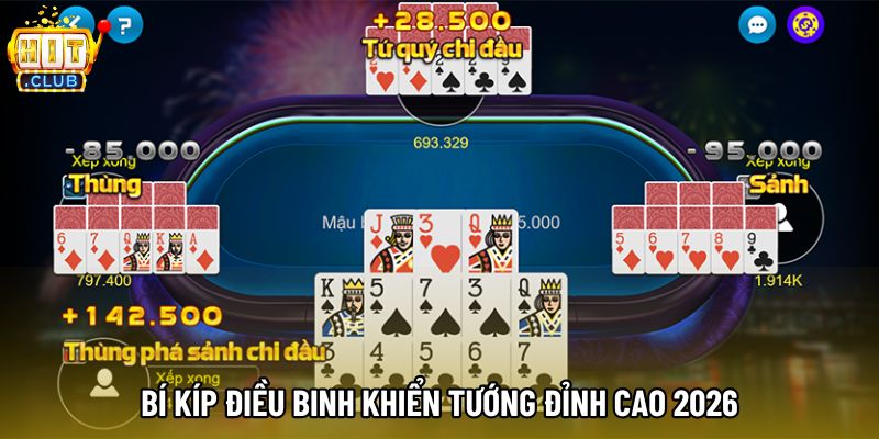 Bí kíp điều binh khiển tướng đỉnh cao 2026 Bí kíp điều binh khiển tướng đỉnh cao 2026