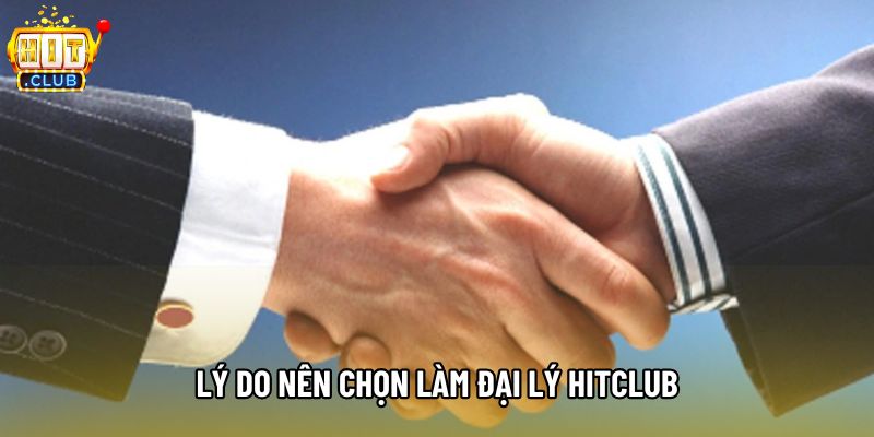 Lý do nên chọn làm đại lý Hitclub Lý do nên chọn làm đại lý Hitclub