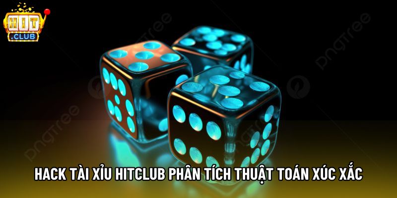 Hack tài xỉu hitclub phân tích thuật toán xúc xắc Hack tài xỉu hitclub phân tích thuật toán xúc xắc